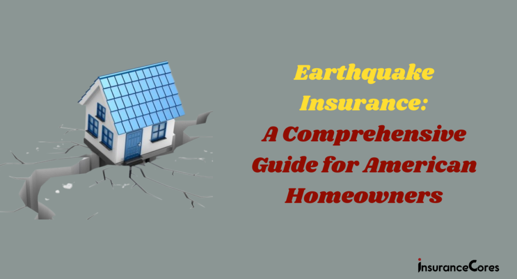 Earthquake Insurance in 2024: A Comprehensive Guide for American Homeowners