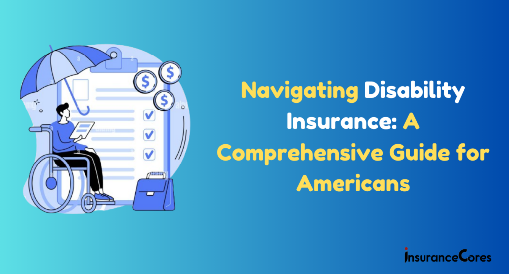 Navigating Disability Insurance in 2024: A Comprehensive Guide for Americans