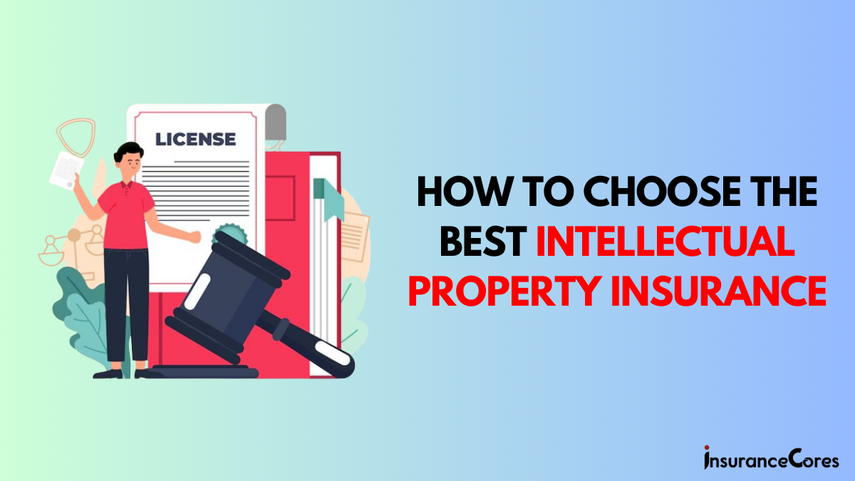 The Ultimate Guide to Choosing the Best Intellectual Property Insurance