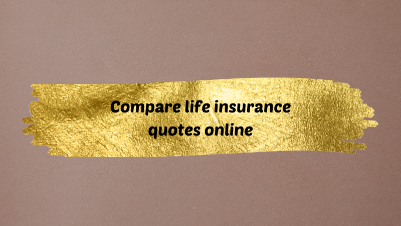 Compare life insurance quotes online