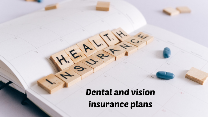 Dental and vision insurance plans