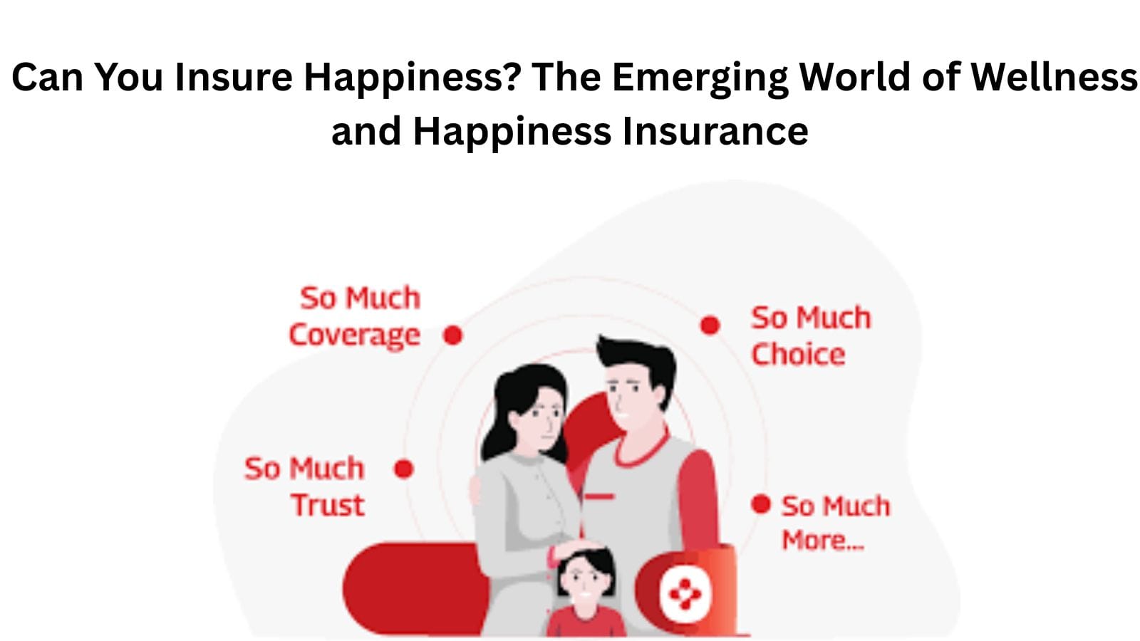 Can You Insure Happiness? The Emerging World of Wellness and Happiness Insurance