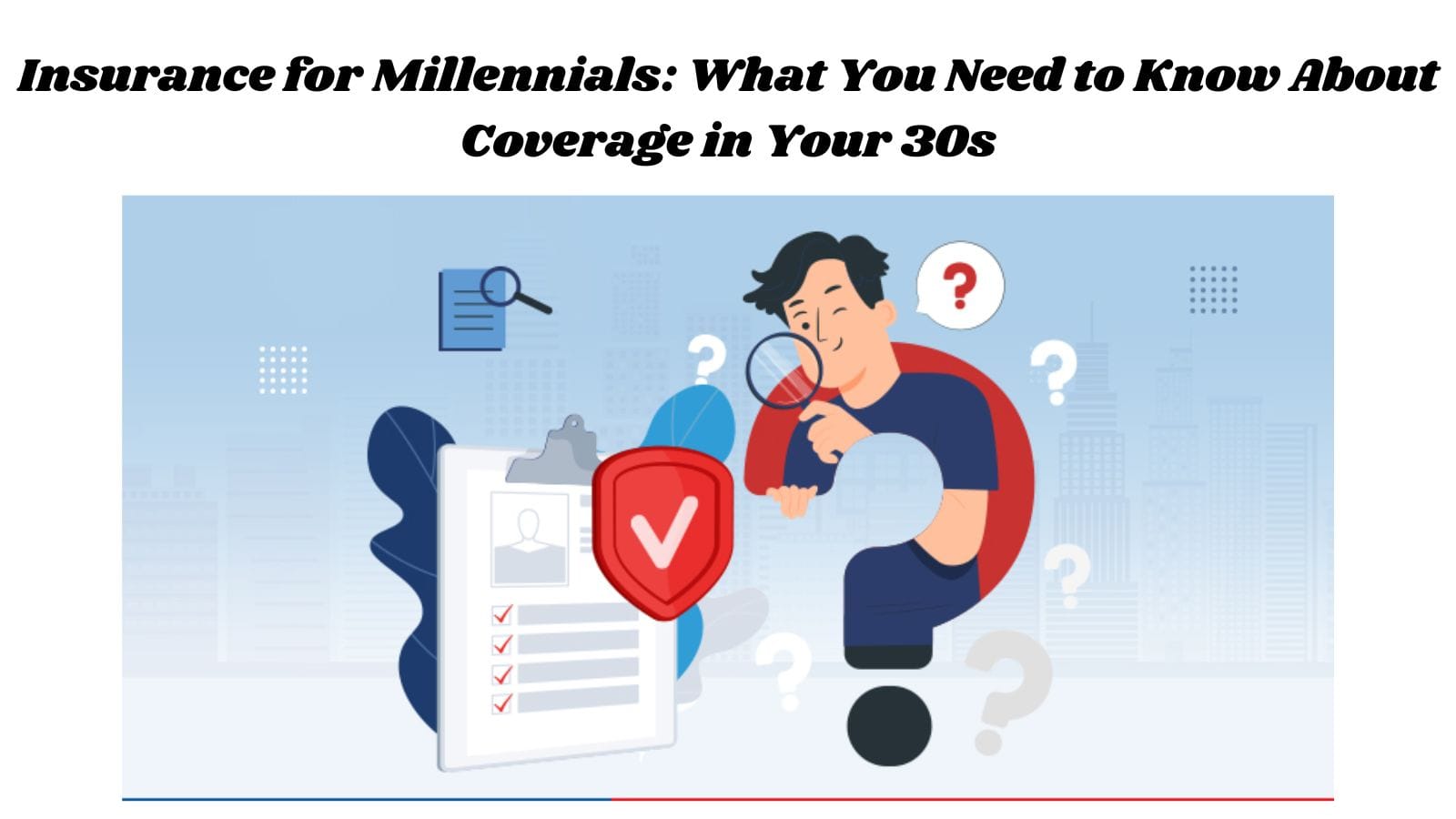 Insurance for Millennials: What You Need to Know About Coverage in Your 30s