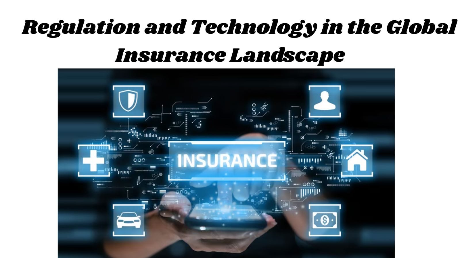 Regulation and Technology in the Global Insurance Landscape