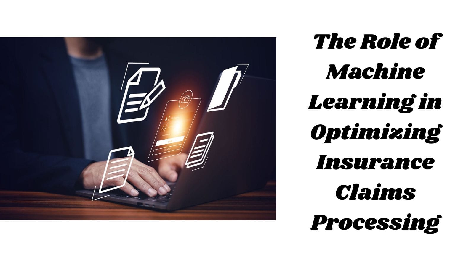 The Role of Machine Learning in Optimizing Insurance Claims Processing