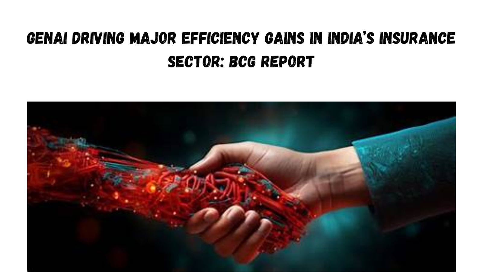 GenAI Driving Major Efficiency Gains In India’s Insurance Sector: BCG Report